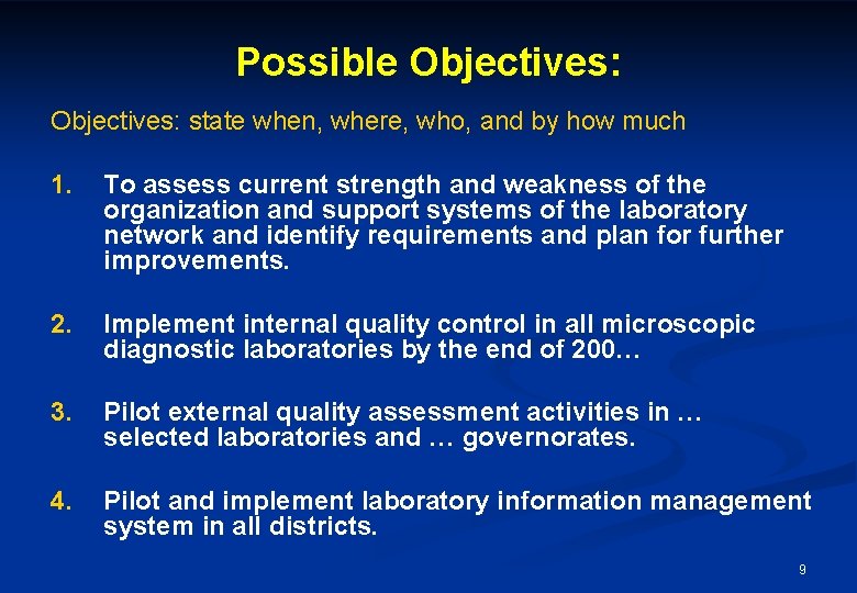 Possible Objectives: state when, where, who, and by how much 1. To assess current
