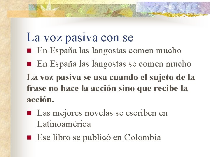 La voz pasiva con se En España las langostas comen mucho n En España