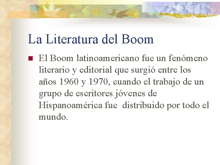 La Literatura del Boom n El Boom latinoamericano fue un fenómeno literario y editorial