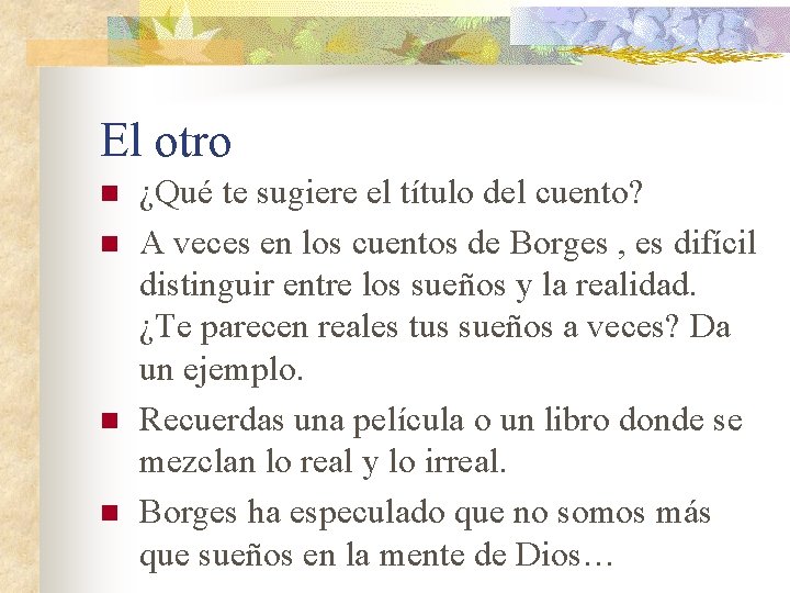 El otro n n ¿Qué te sugiere el título del cuento? A veces en