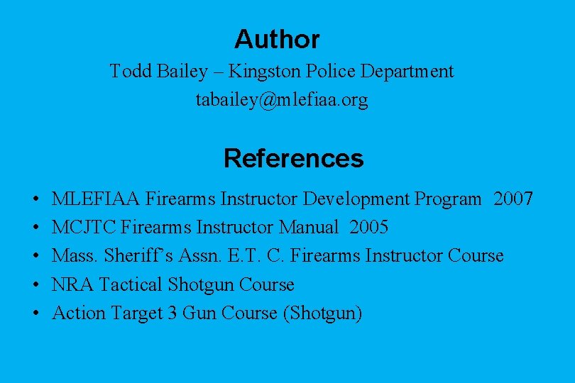 Author Todd Bailey – Kingston Police Department tabailey@mlefiaa. org References • • • MLEFIAA