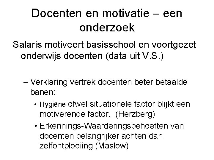 Docenten en motivatie – een onderzoek Salaris motiveert basisschool en voortgezet onderwijs docenten (data
