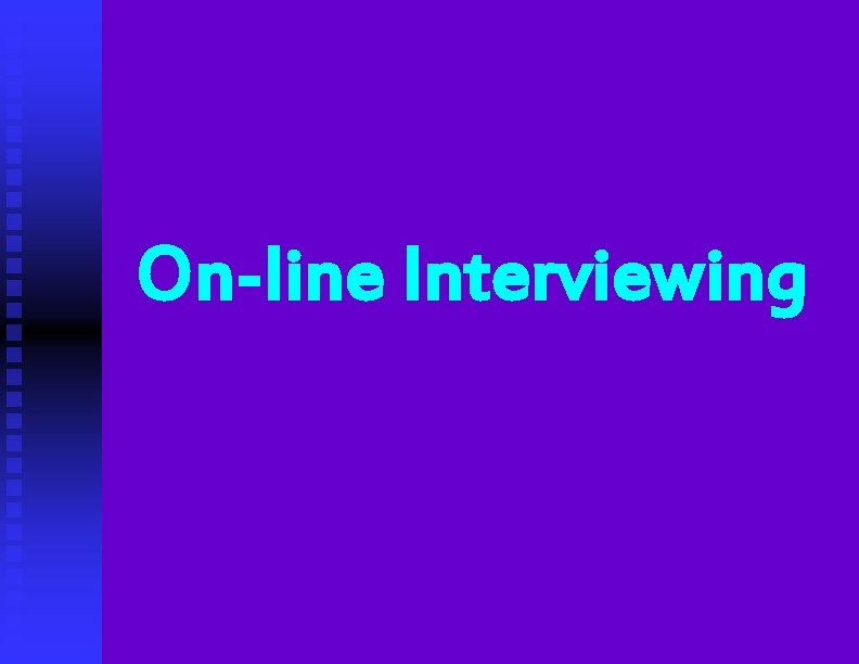 On-line Interviewing 