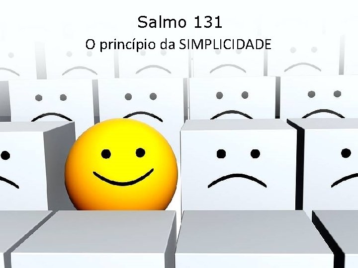 Salmo 131 O princípio da SIMPLICIDADE 