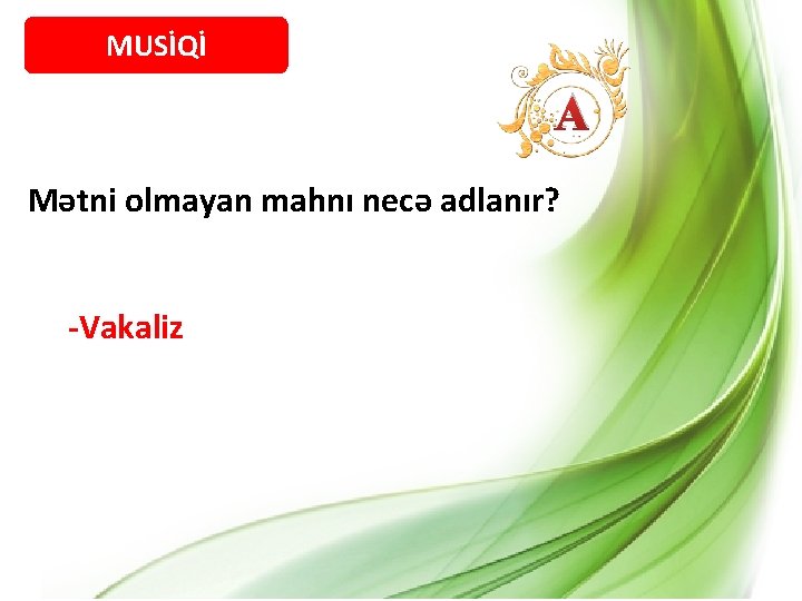 MUSİQİ A Mətni olmayan mahnı necə adlanır? -Vakaliz 