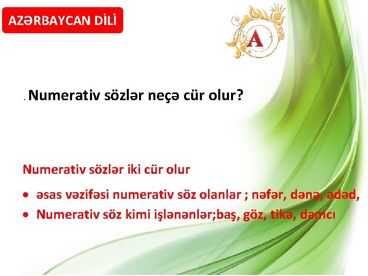 AZƏRBAYCAN DİLİ . A Numerativ sözlər neçə cür olur? Numerativ sözlər iki cür olur