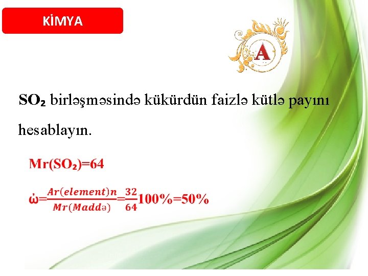 KİMYA A SO₂ birləşməsində kükürdün faizlə kütlə payını hesablayın. 