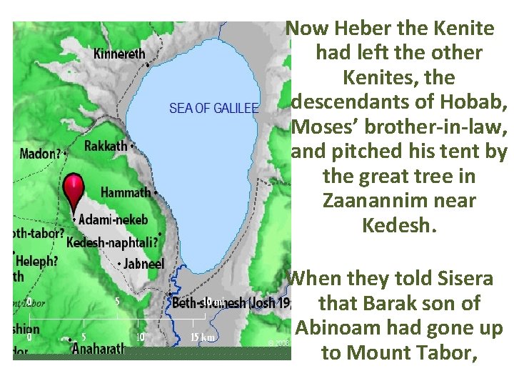 Now Heber the Kenite had left the other Kenites, the descendants of Hobab, Moses’