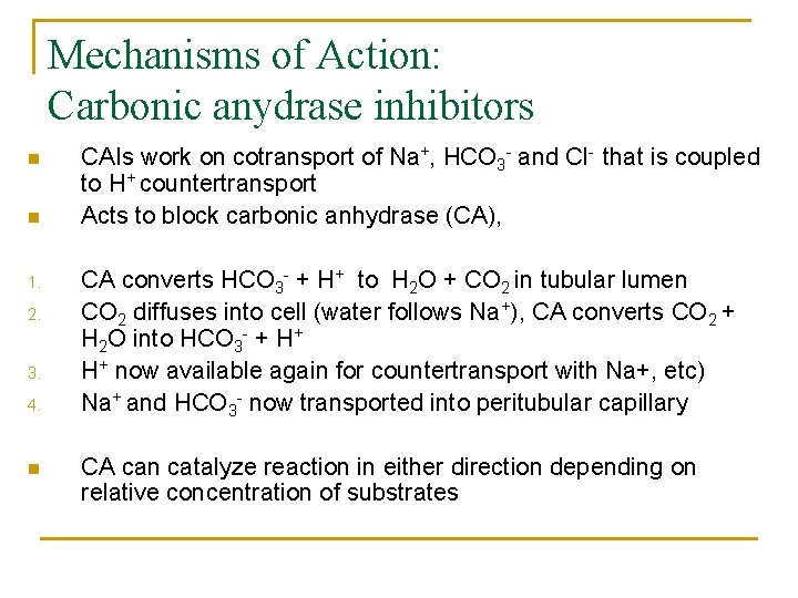 Mechanisms of Action: Carbonic anydrase inhibitors n n 1. 2. 3. 4. n CAIs