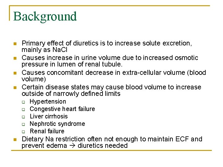 Background n n Primary effect of diuretics is to increase solute excretion, mainly as