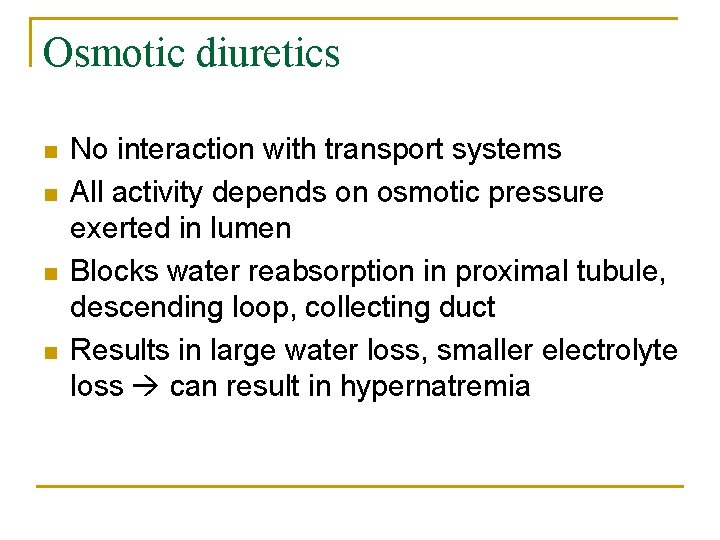 Osmotic diuretics n n No interaction with transport systems All activity depends on osmotic
