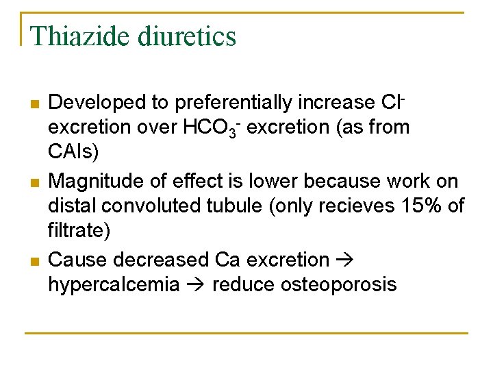 Thiazide diuretics n n n Developed to preferentially increase Clexcretion over HCO 3 -