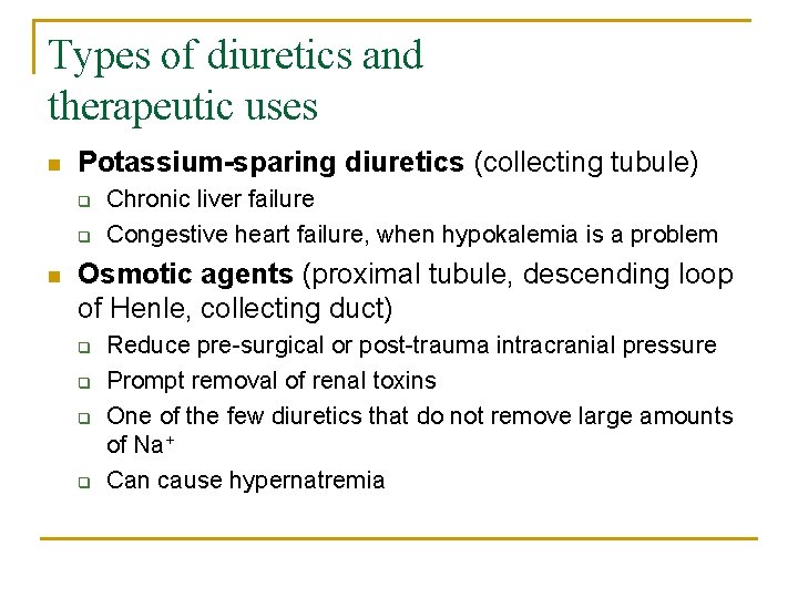 Types of diuretics and therapeutic uses n Potassium-sparing diuretics (collecting tubule) q q n