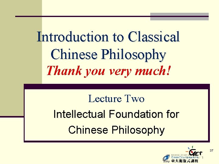 Introduction to Classical Chinese Philosophy Thank you very much! Lecture Two Intellectual Foundation for