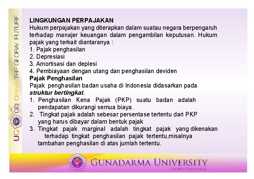 LINGKUNGAN PERPAJAKAN Hukum perpajakan yang diterapkan dalam suatau negara berpengaruh terhadap manajer keuangan dalam