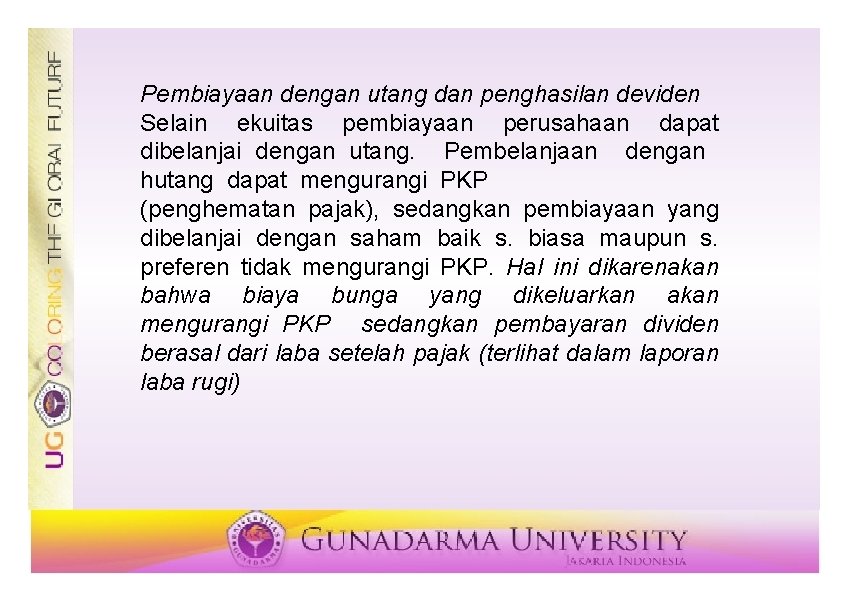 Pembiayaan dengan utang dan penghasilan deviden Selain ekuitas pembiayaan perusahaan dapat dibelanjai dengan utang.