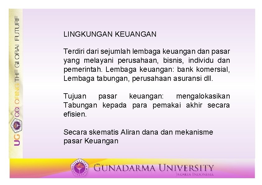 LINGKUNGAN KEUANGAN Terdiri dari sejumlah lembaga keuangan dan pasar yang melayani perusahaan, bisnis, individu