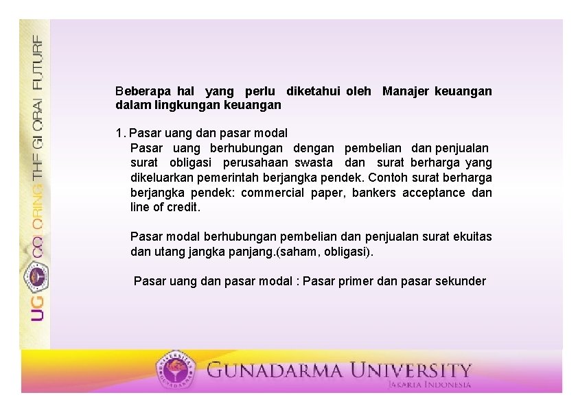 Beberapa hal yang perlu diketahui oleh Manajer keuangan dalam lingkungan keuangan 1. Pasar uang