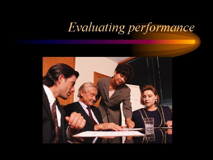 Evaluating performance 