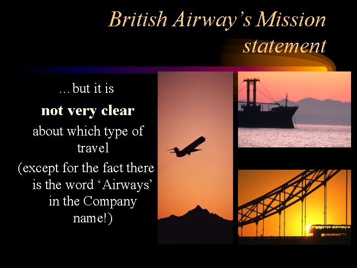 British Airway’s Mission statement …but it is not very clear about which type of