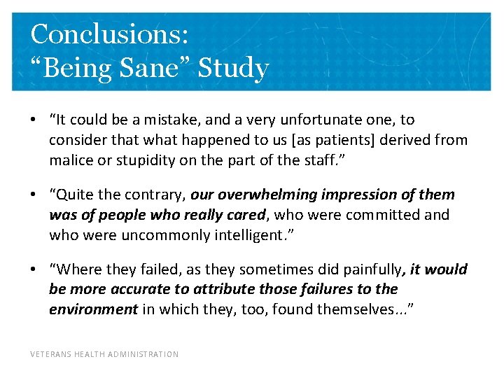 Conclusions: “Being Sane” Study • “It could be a mistake, and a very unfortunate