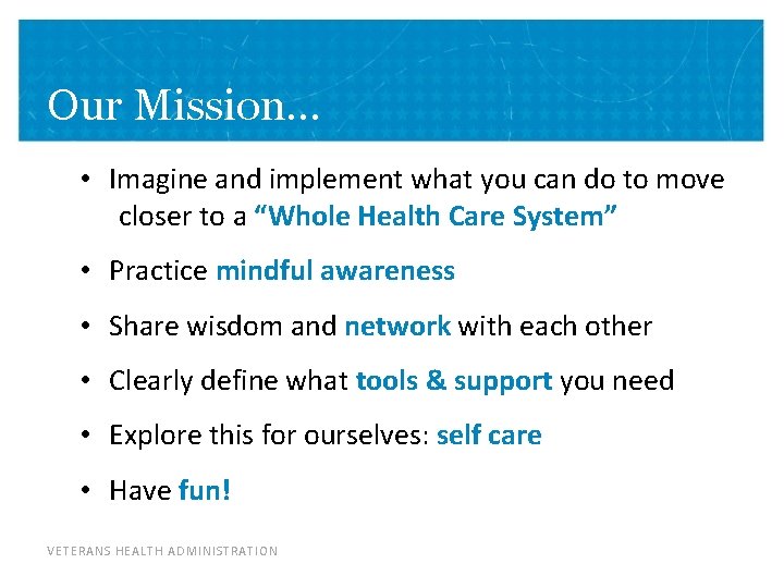 Our Mission… • Imagine and implement what you can do to move closer to