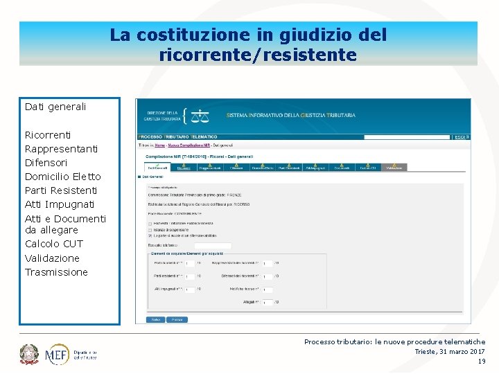 La costituzione in giudizio del ricorrente/resistente Dati generali Ricorrenti Rappresentanti Difensori Domicilio Eletto Parti