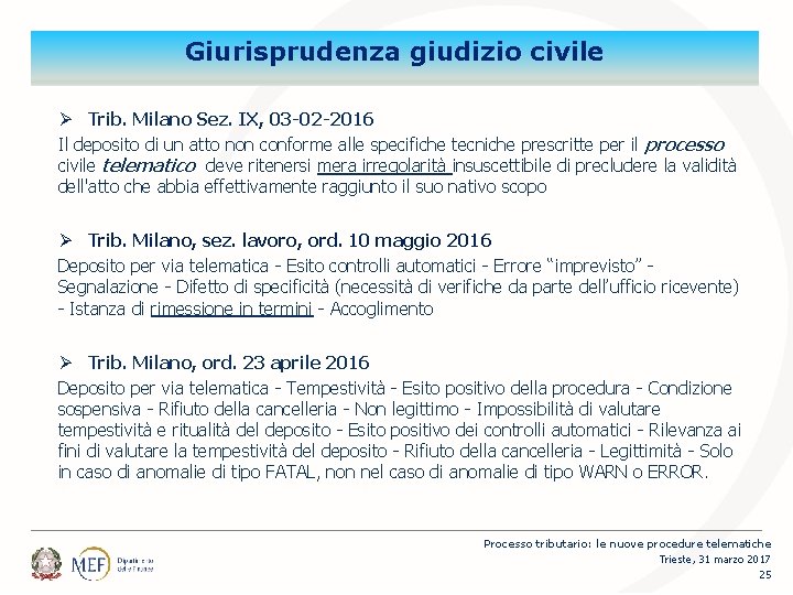 Giurisprudenza giudizio civile Ø Trib. Milano Sez. IX, 03 -02 -2016 Il deposito di