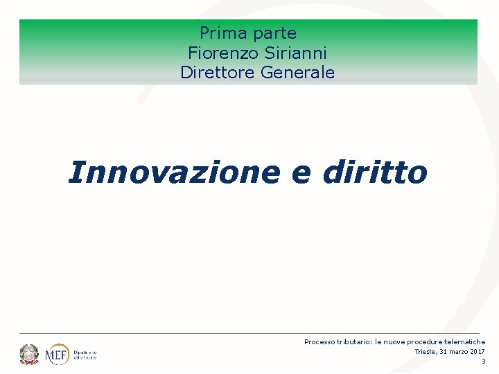 Prima parte Fiorenzo Sirianni Direttore Generale Innovazione e diritto Processo tributario: le nuove procedure