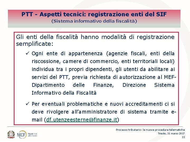 PTT - Aspetti tecnici: registrazione enti del SIF (Sistema informativo della fiscalità) Gli enti
