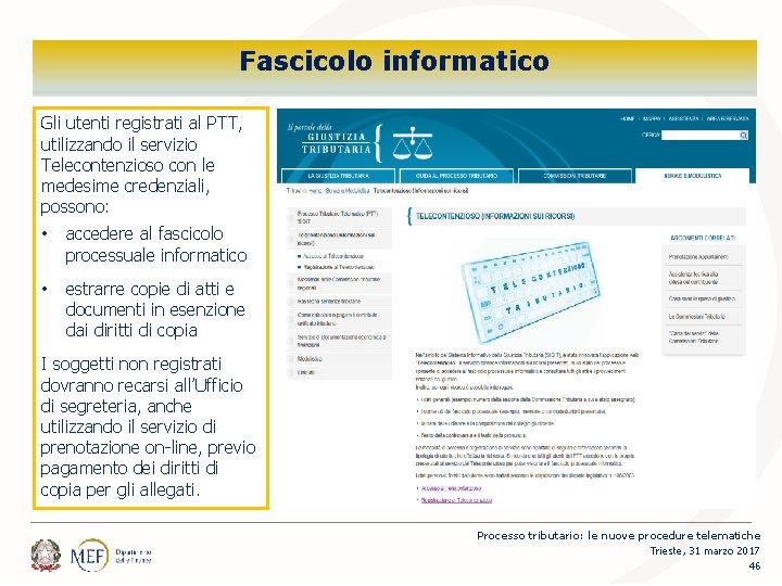 Percorsi Fascicolo informatico Gli utenti registrati al PTT, utilizzando il servizio Telecontenzioso con le