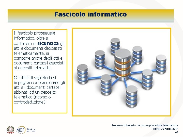 Percorsi Fascicolo informatico Il fascicolo processuale informatico, oltre a contenere in sicurezza gli atti