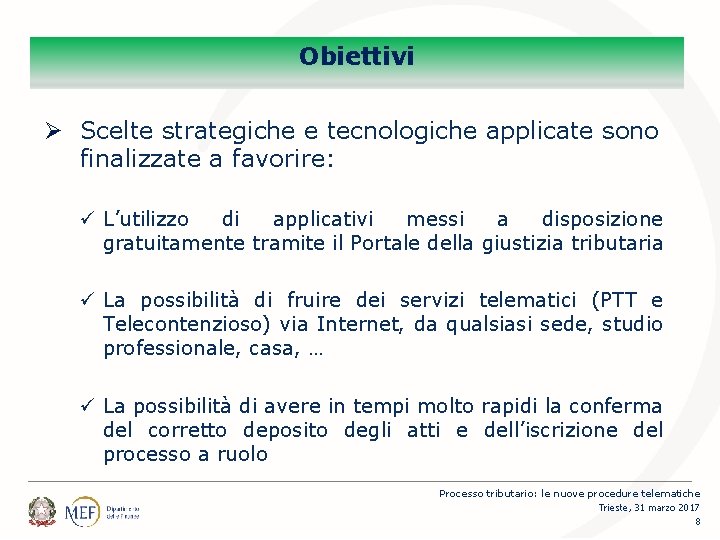 Percorsi Obiettivi Ø Scelte strategiche e tecnologiche applicate sono finalizzate a favorire: ü L’utilizzo