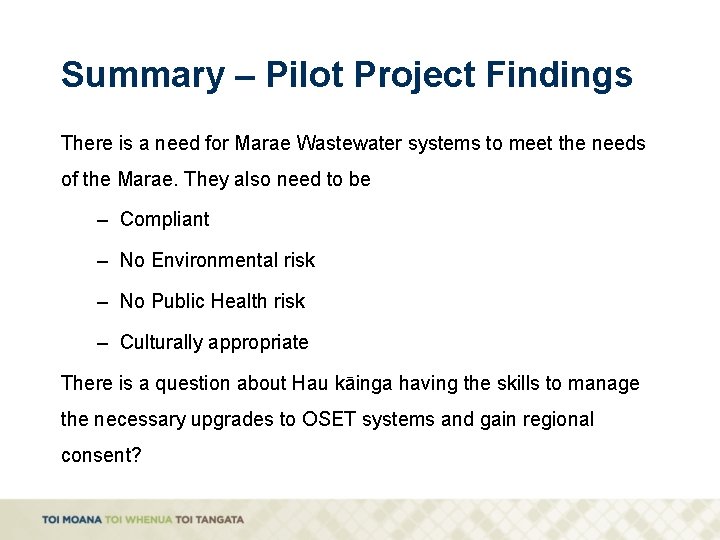 Summary – Pilot Project Findings There is a need for Marae Wastewater systems to