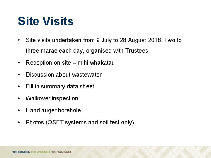 Site Visits • Site visits undertaken from 9 July to 28 August 2018. Two