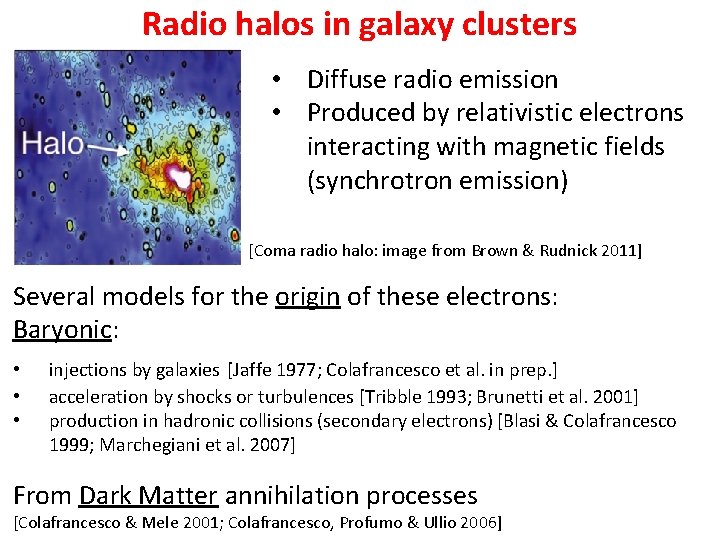 Radio halos in galaxy clusters • Diffuse radio emission • Produced by relativistic electrons