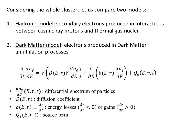 Considering the whole cluster, let us compare two models: 1. Hadronic model: secondary electrons