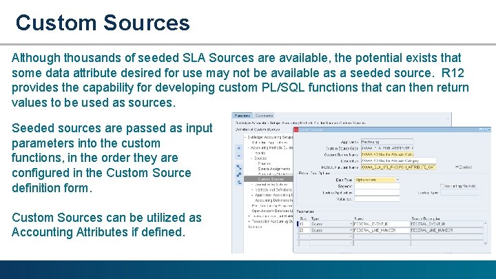 Custom Sources Although thousands of seeded SLA Sources are available, the potential exists that