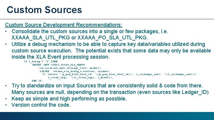 Custom Sources Custom Source Development Recommendations: • Consolidate the custom sources into a single