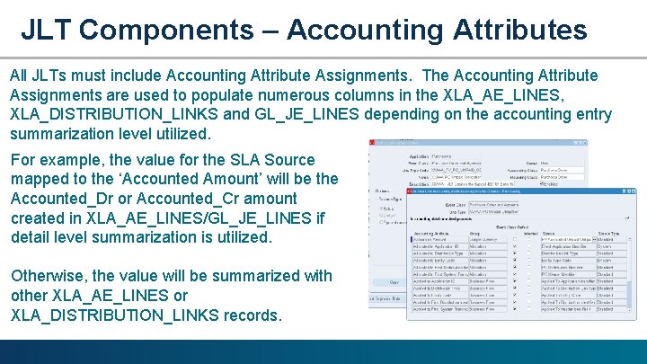 JLT Components – Accounting Attributes All JLTs must include Accounting Attribute Assignments. The Accounting