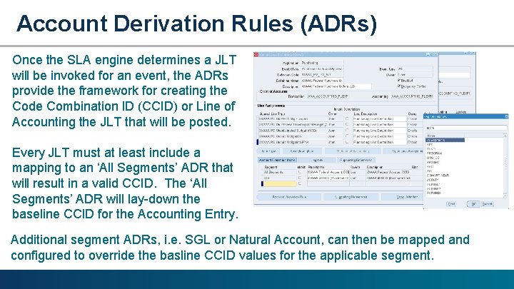 Account Derivation Rules (ADRs) Once the SLA engine determines a JLT will be invoked