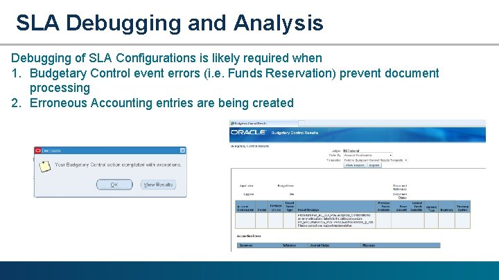 SLA Debugging and Analysis Debugging of SLA Configurations is likely required when 1. Budgetary