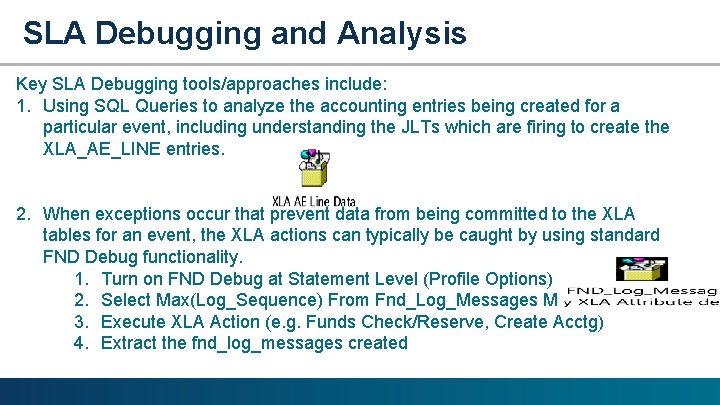 SLA Debugging and Analysis Key SLA Debugging tools/approaches include: 1. Using SQL Queries to