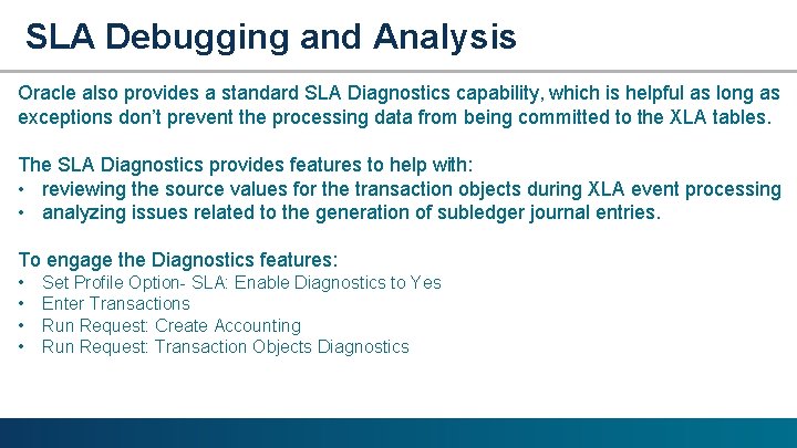 SLA Debugging and Analysis Oracle also provides a standard SLA Diagnostics capability, which is