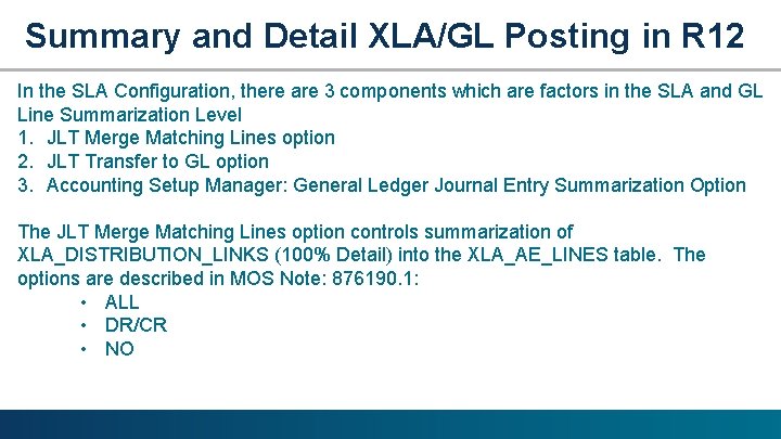 Summary and Detail XLA/GL Posting in R 12 In the SLA Configuration, there are