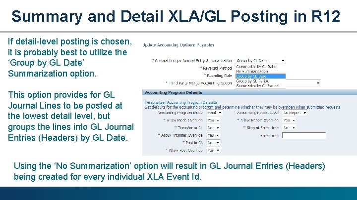 Summary and Detail XLA/GL Posting in R 12 If detail-level posting is chosen, it
