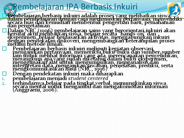 Pembelajaran IPA Berbasis Inkuiri �Pembelajaran berbasis inkuiri adalah proses yang melibatkan siswa dalam pembelajaran