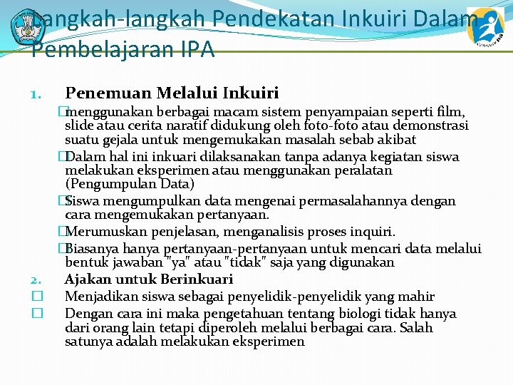 Langkah langkah Pendekatan Inkuiri Dalam Pembelajaran IPA 1. Penemuan Melalui Inkuiri �menggunakan berbagai macam