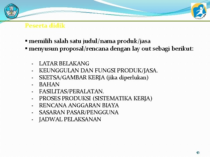 Peserta didik § memilih salah satu judul/nama produk/jasa § menyusun proposal/rencana dengan lay out