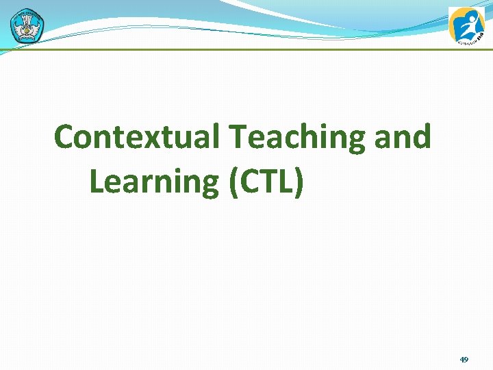 Contextual Teaching and Learning (CTL) 49 
